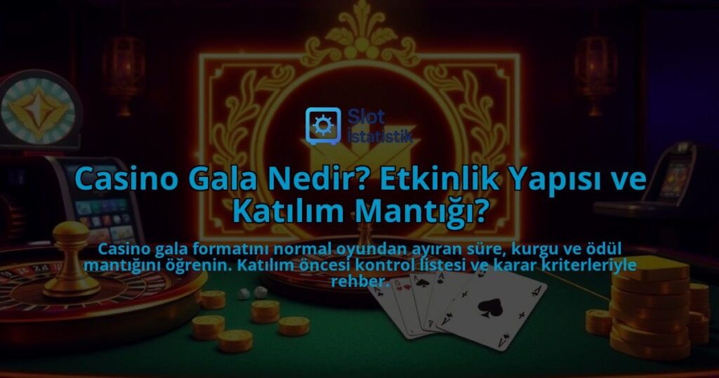 Casino-Gala-Nedir-Etkinlik-Yapisi-ve-Katilim-Mantigi-overlay-1788163438.jpg